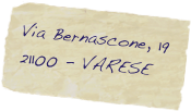 Via Bernascone, 19
21100 - VARESE